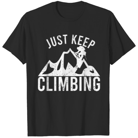 Discover Just Keep Climbing climbing mountain peak T-shirt