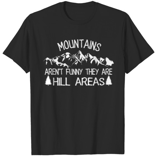 Discover Mountains Aren't Funny Mountain Panorama Landscape T-shirt