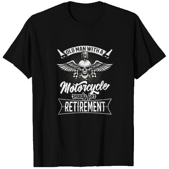Old Man With Motorcycle Ready For Retirement T-shirt