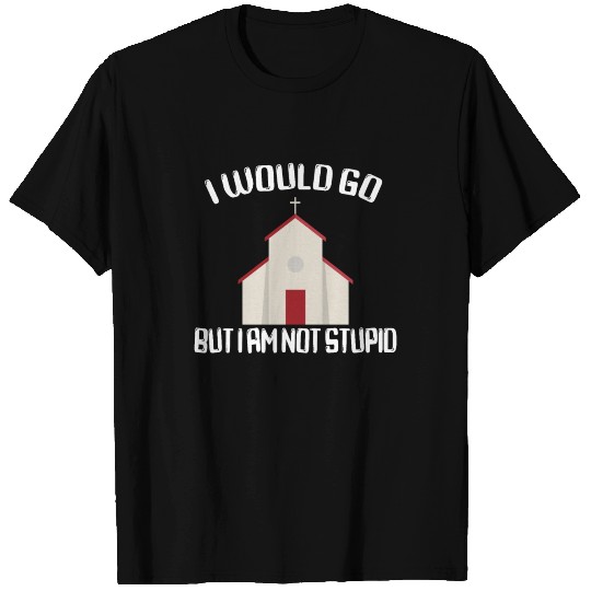 ATHEIST ATHEISM FUNNY RELIGON : I would go T-shirt