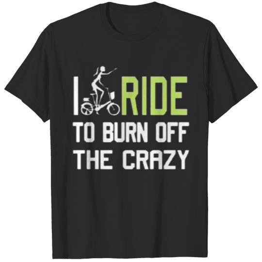 Discover I ride to burn off the crazy - funny bicyclequote T-shirt