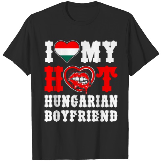 Discover I Love My Hot Hungarian Boyfriend Tshirt T-shirt