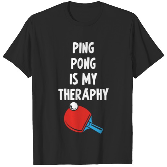 Discover Ping pong therapy saying gift table tennis T-shirt
