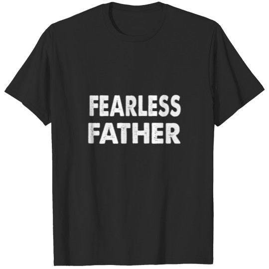 Discover fearless father shirt brave T-shirt