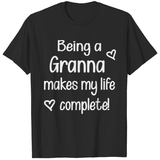 Discover Being a Granna makes my life complete T-shirt