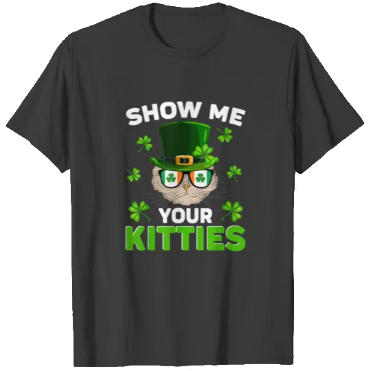 Show Me Your Kitties Naughty St Patricks Day T-shirt