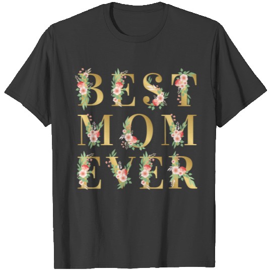 best mom ever mothers day T-shirt