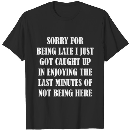 Discover Funny Saying Too Late Gift T-shirt