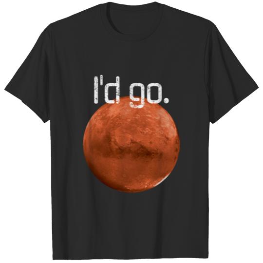 Occupy Mars I'd go Mission to Mars Gift T-shirt
