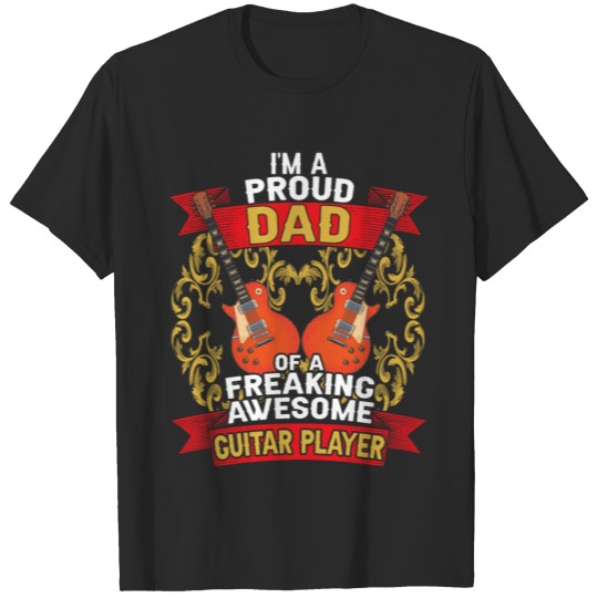 Discover Proud Dad Of A Freaking Awesome Guitar Player T-shirt