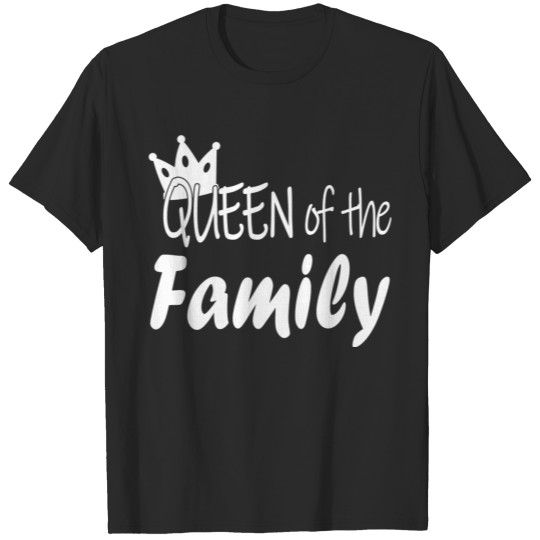 Discover Queen of the family T-shirt