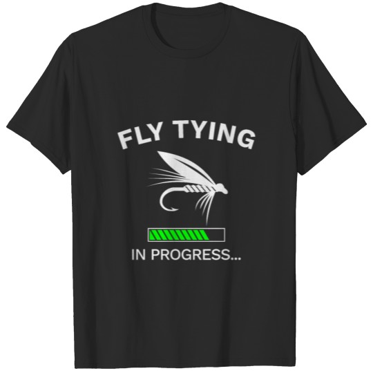 Discover Fly Tying Fly Fishing in Progress Fisherman T-shirt