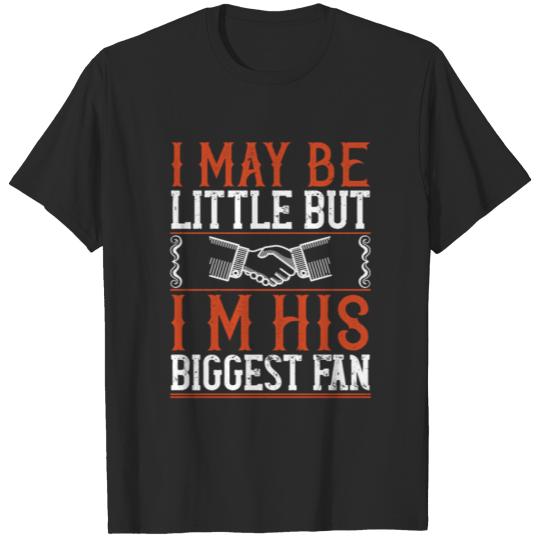 Discover I May Be Little But I'm His Biggest Fan Gift T-shirt