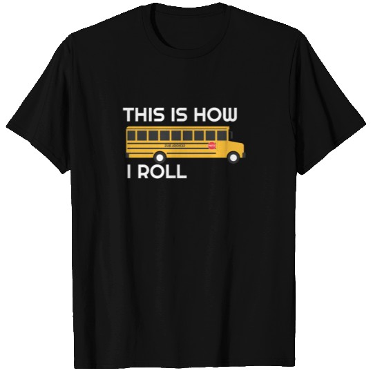 This Is How I Roll School Bus Driver Appreciation T-shirt