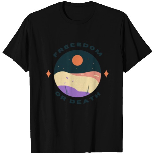 Freedom or death T-shirt