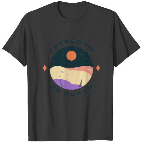 Freedom or death T-shirt