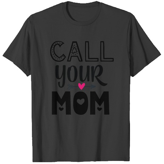 Call your mom T-shirt We Love Our Mom Tee T-shirt