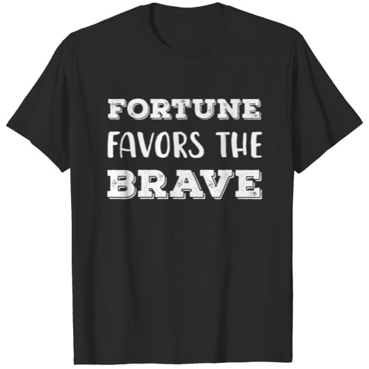 Discover Fortune Favors The Brave T-shirt