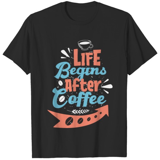 Discover life begins after coffee T-shirt