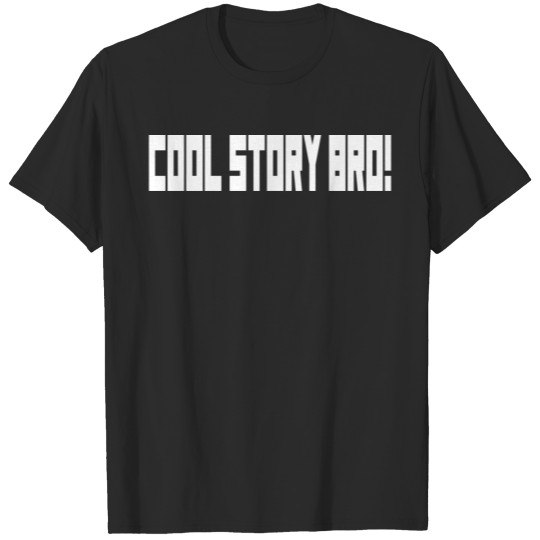 Discover Cool Story Bro! T-shirt