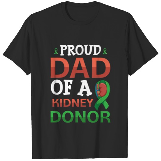 Discover Kidney Donation Quote for your Kidney Donor Dad T-shirt