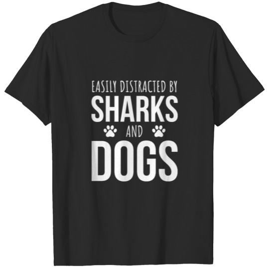 Discover Easily Distracted By Sharks And Dogs T-shirt