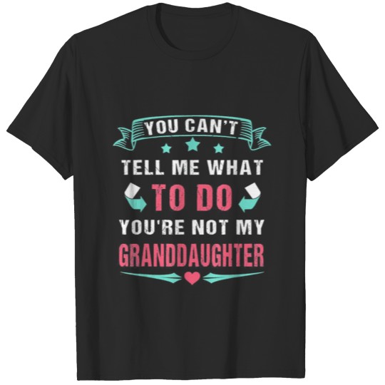 Discover You Can t Tell Me What To Do You re Not My T-shirt
