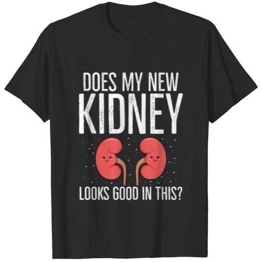 Discover Kidney Transplant Design for a Kidney Recipient T-shirt