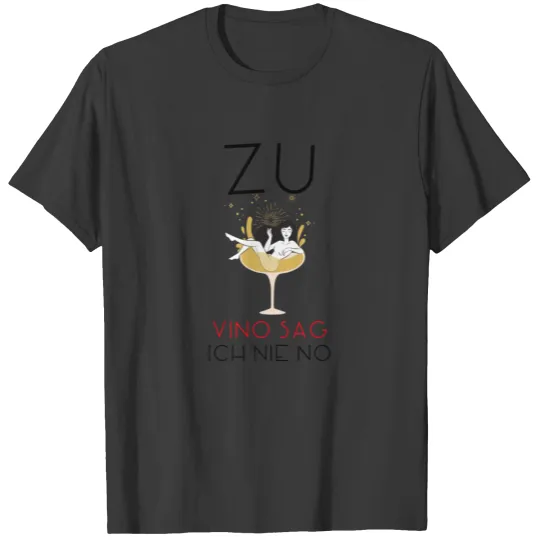Discover Zu vino sag ich nie no 1 T-shirt