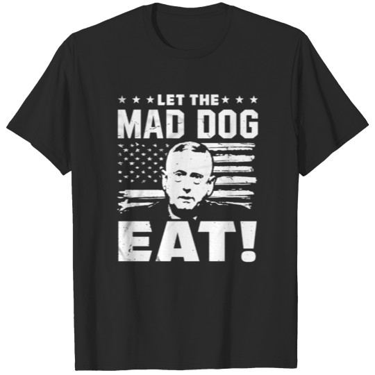 Discover Let theMad dog eat T-shirt
