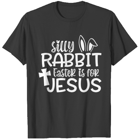 Christians Gifts Cute Silly Rabbit Easter T-shirt