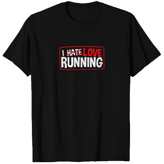 I Hate Running Love Running Gift T-shirt
