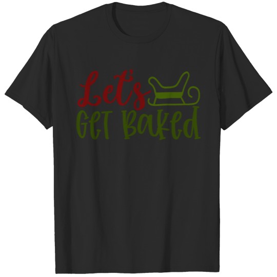 Discover Let's Get Baked T-shirt
