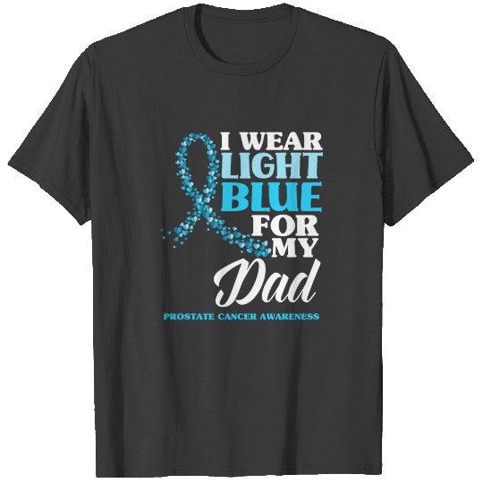 I Wear Light Blue For My Dad Prostate Cancer T-shirt