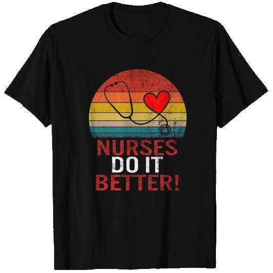 Nurse Shirt, Nurses Do It Better Tshirt, Nurses T-shirt