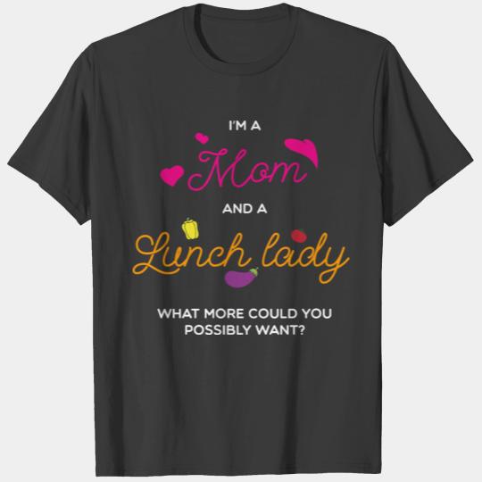 I am a mom and a Lunch Lady School Cafeteria and T-shirt