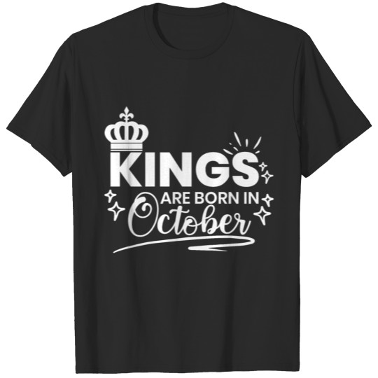 Discover Kings Are Born In October Birthday Quote T-shirt