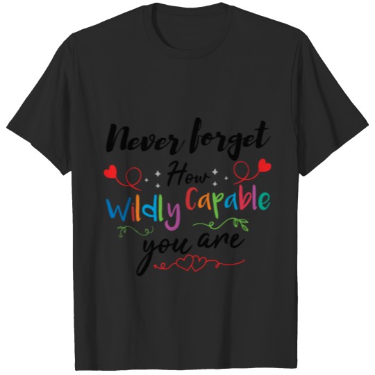 Discover Never forget how wildly capable you are T-shirt