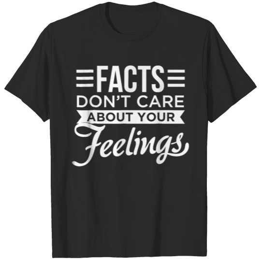 Discover Facts dont care about your feelings T-shirt