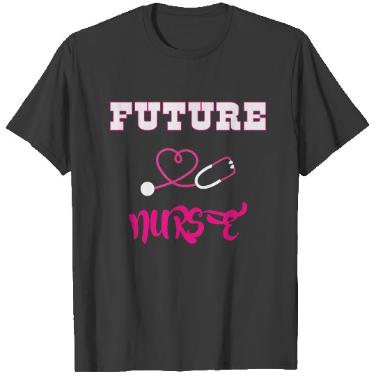 Future Nurse Gifts for Nursing Students T-shirt
