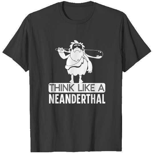 Think Like A Neanderthal Thinking Caveman American T-shirt