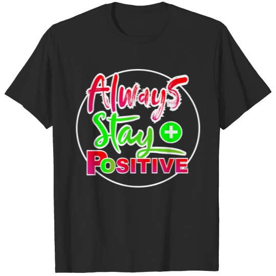 Discover always stay positive bright T-shirt