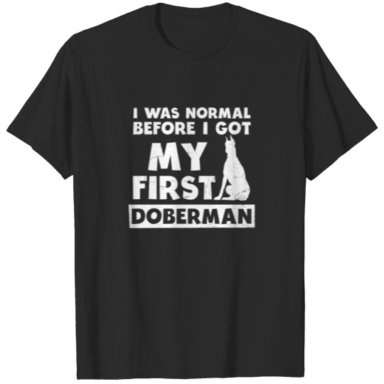 Discover Doberman Normal Before First Gift T-shirt