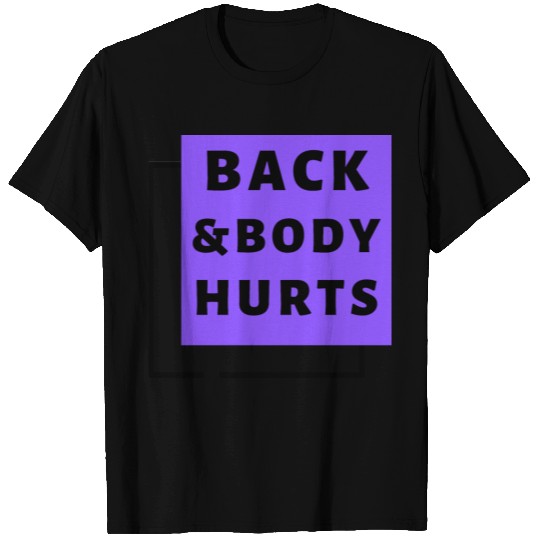 Back And Body Hurts T-shirt