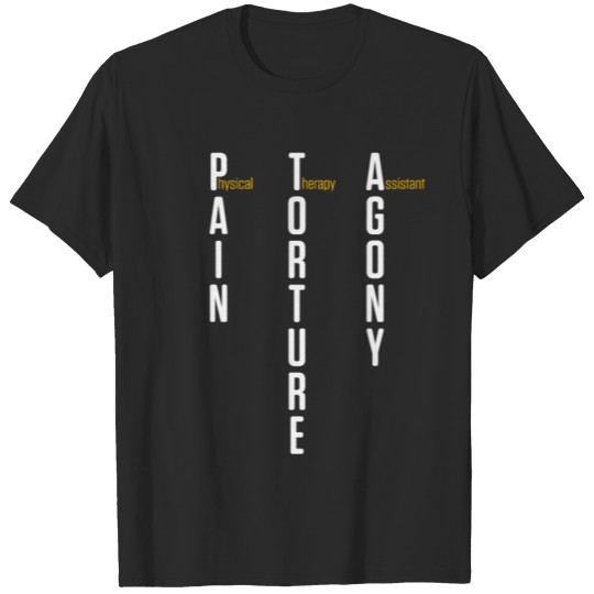Discover Physical Therapist Assistant Pain Certified PTA T-shirt