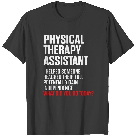 Physical Therapist Assistant Helped Certified PTA T-shirt