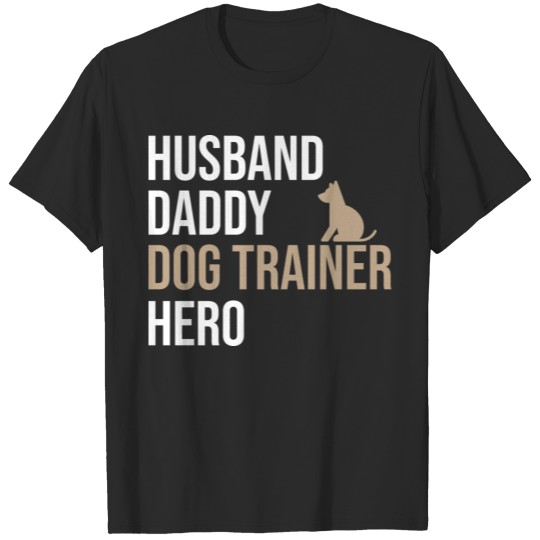 Discover Husband Daddy Dog Trainer Hero Dog Trainer Dog Pup T-shirt