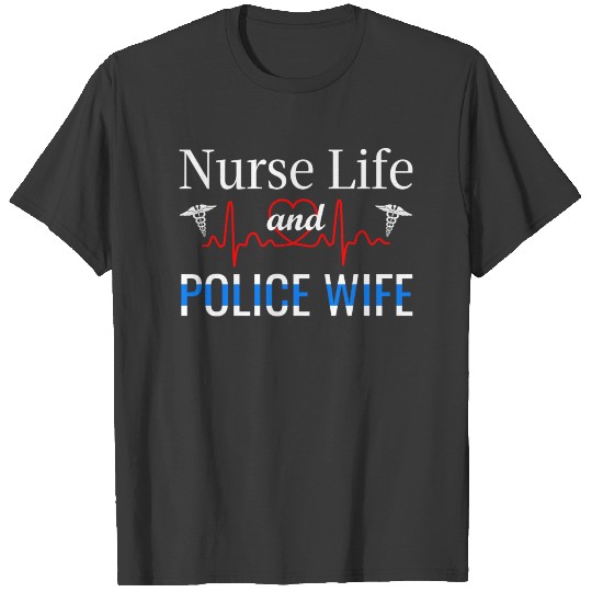 Nursing T Shirt Nurse Life And Police Wife Shirt T-shirt