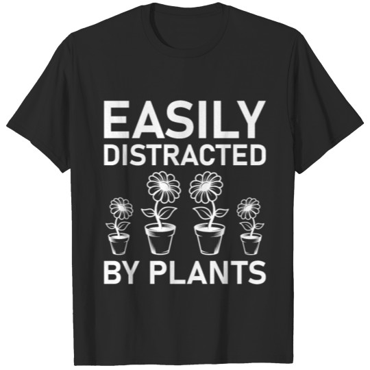 Discover easily distracted by plants T-shirt
