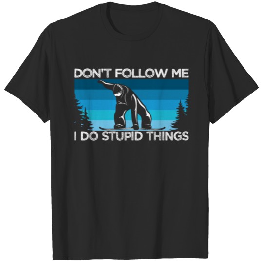Discover Snowboarding | Don't follow me I do Stupid things T-shirt